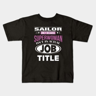 Sailor Only Because Superwoman Isnt An Actual Job Title Wife Kids T-Shirt